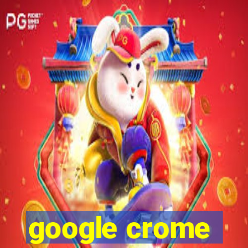 google crome